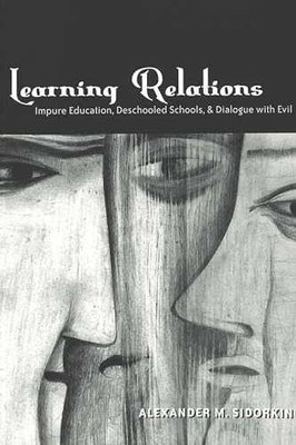 Learning Relations: Impure - Paperback, by Sidorkin Alexander M. - Acceptable