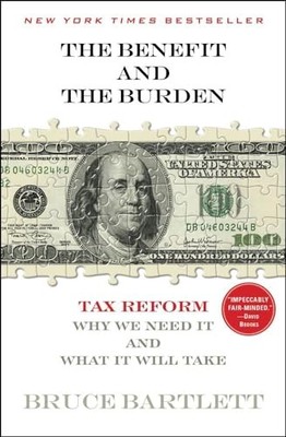 The Benefit and The Burden: Tax Reform-Why We Need It and What It Will Take by