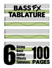 Bass Fx Tablature 6-String Bass Guitar Effects Tablature 100 Pages