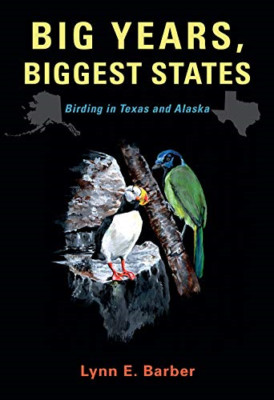 Big Years, Biggest States: Birding in Texas and Alaska  - Paperback / softback N
