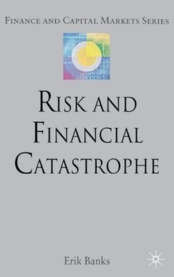 Risk and Financial Catastrophe by E. Banks (English) Hardcover Book