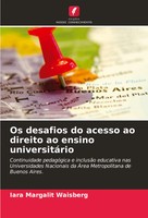 Os Desafios Do Acesso Ao Direito Ao Ensino UniversitáRio Iara Margalit Waisberg