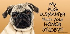 My PUG (Fawn) is SMARTER than your Honor Student! Car Fridge Dog Magnet 4"x8" 