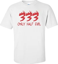 333 Only Half Evil T-shirt
