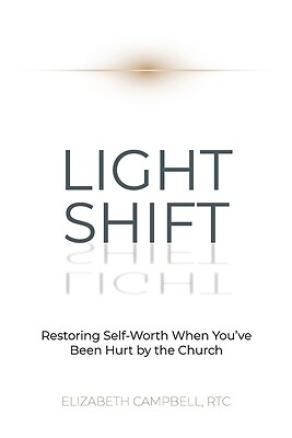 Light Shift: Restoring Self-Worth When Y Campbell, Elizabeth Paperback