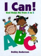 I Can! ABC: God Helps Me from A to Z by Anderson, Debbie; Anderson, Debby