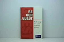 Be Our Guest: Perfecting the Art of - Paperback, by The Disney Institute; - Good