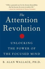 The Attention Revolution : Unlocking the Power of the Focused Min