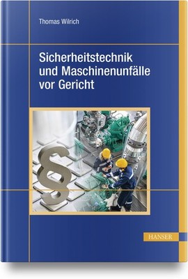 Thomas Wilrich / Sicherheitstechnik und Maschinenunfälle vor G ...9783446475199