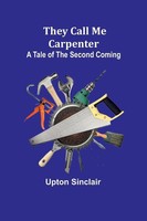 Upton Sinclair | They Call Me Carpenter | Taschenbuch | Englisch (2023)