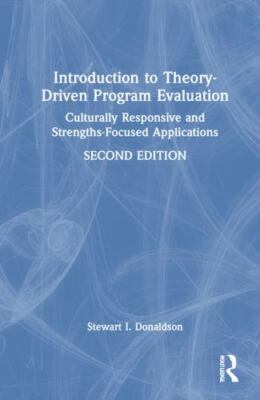 Introduction to Theory-Driven Program Evaluation: Culturally Responsive and...