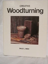 CREATIVE WOODTURNING By Dale L. Nish *Excellent Condition*