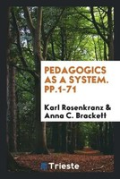 Karl Rosenkranz (U. A.) | Pedagogics As A System. Pp.1-71 | Taschenbuch (2017)