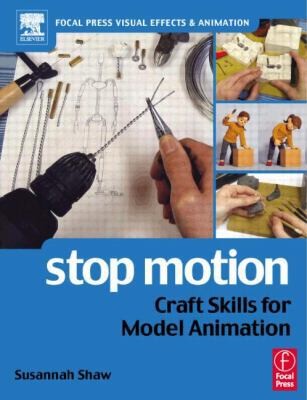 Stop Motion: Craft Skills for Model Animation (Visual Effects and Animation...