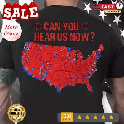 2025/Can You Hear Us Now Election Results Map Trump Won Again Tshirt Men