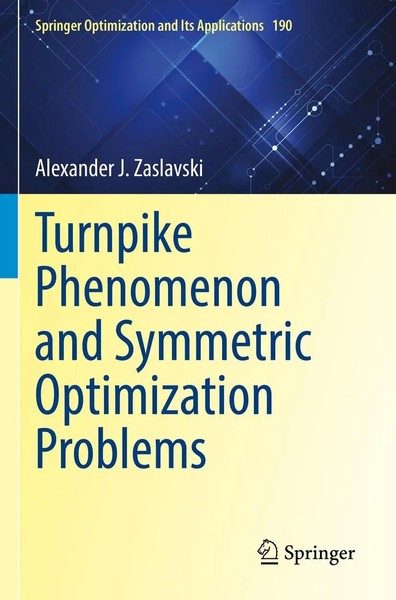 Alexander J. Zaslavski | Turnpike Phenomenon And Symmetric Optimization Problems-image