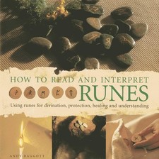 How to Read and Interpret the Runes: Using Runes for Divination Protection Hea