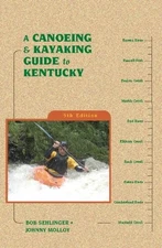 A CANOEING AND KAYAKING GUIDE TO KENTUCKY (CANOE AND KAYAK By Bob Sehlinger