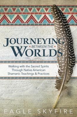 Journeying Between the Worlds | Eagle Skyfire | englisch