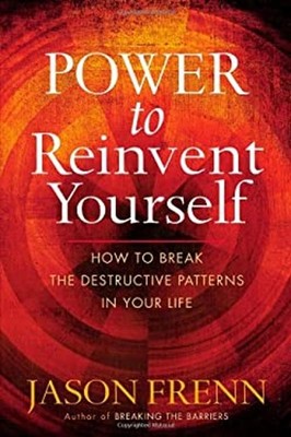 Power to Reinvent Yourself : How to Break the Destructive Pattern