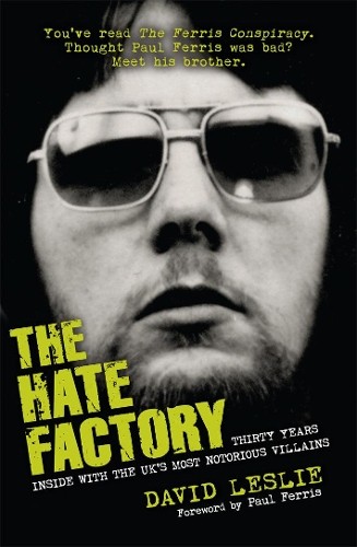 The Hate Factory: Thirty Years Inside with the UK's Most Notorious Villains - Image 2