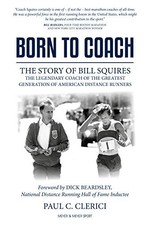 Born to Coach: Die Geschichte von Bill Squires, dem legendären Trainer des Großen...