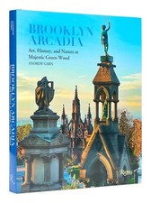 Brooklyn Arcadia: Art History and Nature at Majestic Green-Wood by Andrew Garn