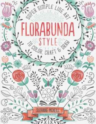 Florabunda Style: Super Simple Art Doodles to Color, Craft & Draw by McNeill