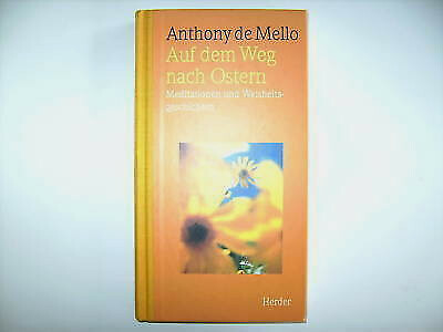 ANTHONY DE MELLO AUF DEM WEG NACH OSTERN MEDITATIONEN WEISHEITSGESCHICHTEN BUCH