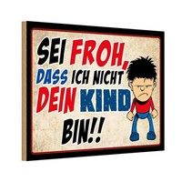 Holzschild 12X18 Cm Sei Froh Ich Nicht Dein Kind Dekoration Deko Geschenk Holz S