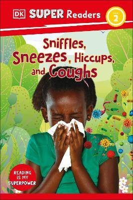 DK Super Readers Level 2 Sniffles, Sneezes, Hiccup