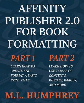 M L Humphrey M.L. Humphr Affinity Publisher 2.0 for Book Formatti (Taschenbuch)