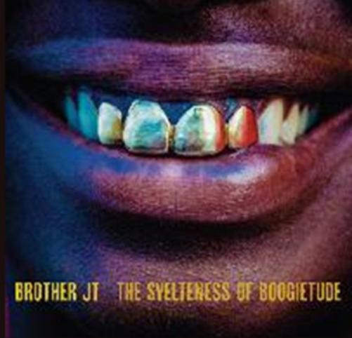Brother JT Альбом The Svelteness of Boogietude (CD) (ИМПОРТИРОВАН из Великобритании)