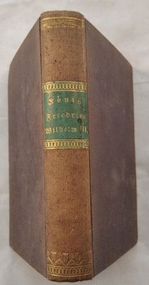 König Friedrich Wilhelm der Dritte und Preußen unter seiner Regierung. Ein vater