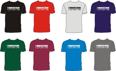Lustiges T-Shirt I UNDERSTAND I JUST DON'T CARE