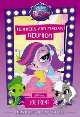Littlest Pet Shop: Terriers and Tiaras Reunion: Starring Zoe Trent - GOOD