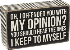 Primitives By Kathy Box Sign ~ Offended You with My Opinion Funny Saying