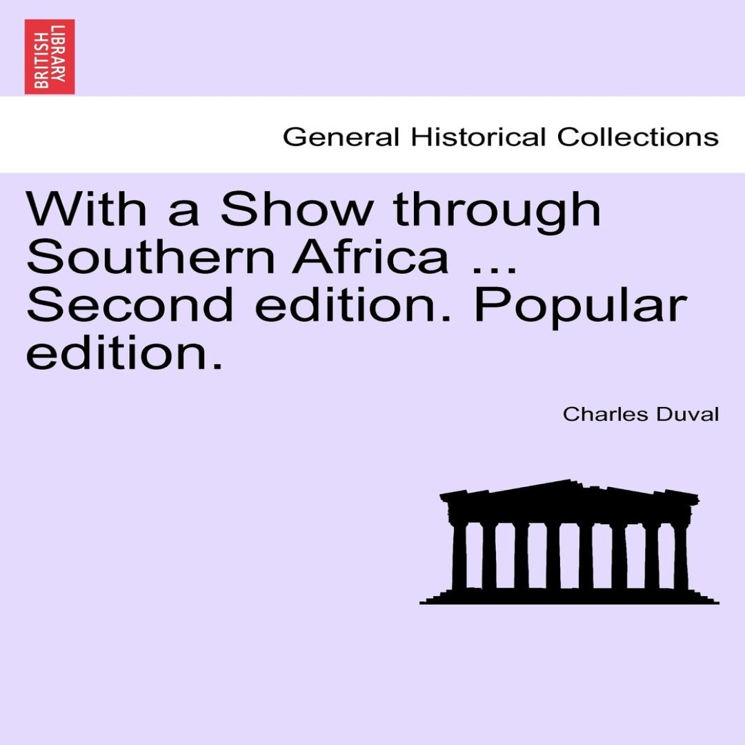 With a Show through Southern Africa ... Second edition. Popular e
