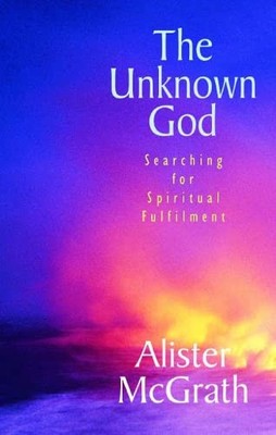 Der unbekannte Gott: Auf der Suche nach spiritueller Erfüllung, Alister E.,