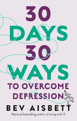30 Days 30 Ways To Overcome Depression, Medicine and Nursing – Medical specialties, branches of medicine – Clinical psychology – Psychotherapy – Psychotherapy: counselling, Paperback, Bev Aisbett - Image 5