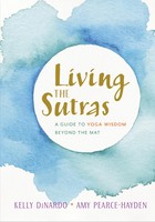 Living The Sutras | A Guide To Yoga Wisdom Beyond The Mat | Taschenbuch | 2018