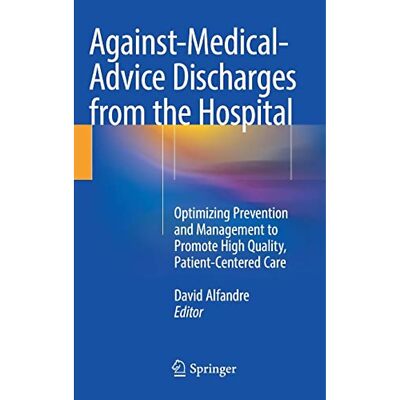 Against Medical Advice Discharges from the Hospital: Optimizing Prevention and