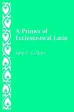 A Primer of Ecclesiastical Latin - Paperback By Collins - GOOD