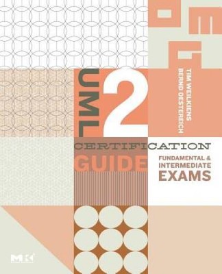 UML 2 Certification Guide: Fundamental and Intermediate Exams (The MK/OMG - GOOD