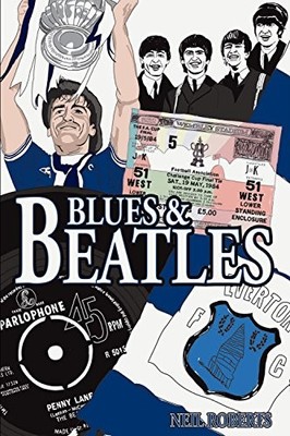 Blues & Beatles: Football, Family and the Fab Four -  by Neil Roberts 1908051124