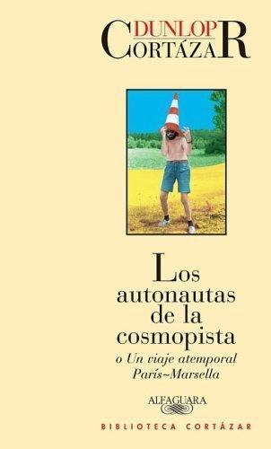 Los autonautas de la cosmopista (Spanish Edition), Julio Cortázar and Carol Dun - Picture 1 of 1