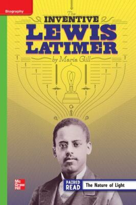 Reading Wonders Leveled Reader The Inventive Lewis Latimer: Beyond Unit 5 Week 3