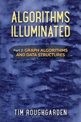 Algorithms Illuminated (Part 2): Graph Algorithms and Data Structures: New
