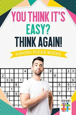 You Think It's Easy? Think Again! | Sudoku Puzzle Books                        