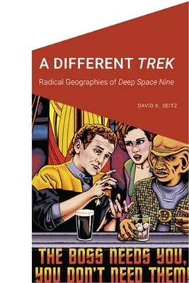 A Different Trek: Radical Geographies of Deep Space Nine (Paperback or Softback)